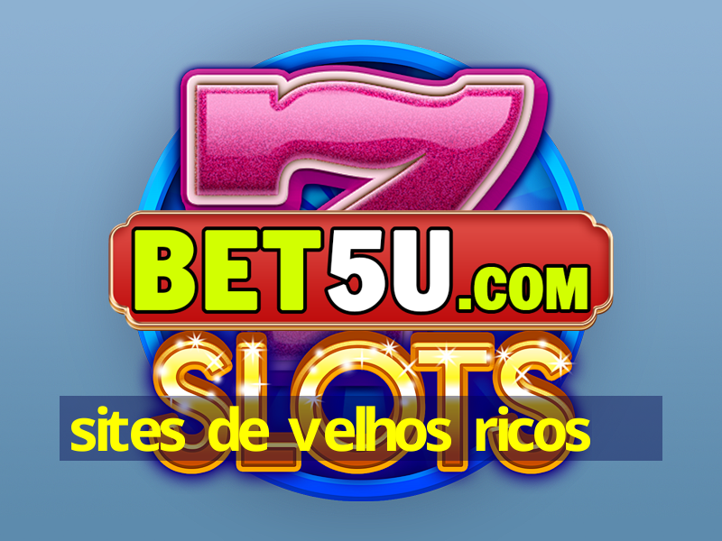 sites de velhos ricos